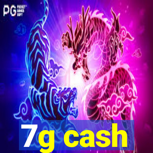 7g cash